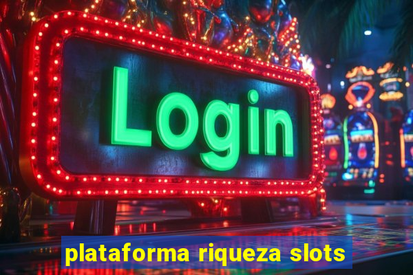 plataforma riqueza slots